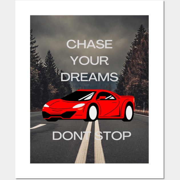 Chase your dreams motivation T -shirt Wall Art by Metro Boomin